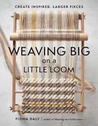 Weaving Big on a Little Loom : Create Inspired Larger Pieces