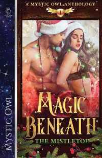 Magic Beneath the Mistletoe : A Mystic Owl Anthology, Vol. 1
