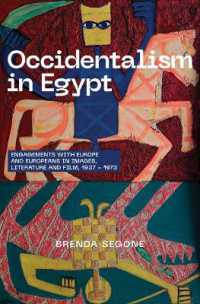 Occidentalism in Egypt : Engagements with Europe and Europeans in Images, Literature, and Film, 1937-1973