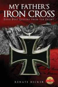 My Father's Iron Cross : Field Post Letters from the Front