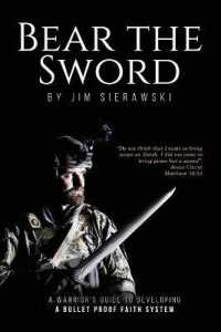 Bear the Sword : A Warrior's Guide to Building a Bullet Proof Faith System