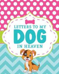 Letters to My Dog in Heaven : Pet Loss Grief Heartfelt Loss Bereavement Gift Best Friend Poochie