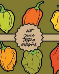 Hot Sauce Tasting Notebook : Condiments Seasoning Scoville Rating Spicy Sommelier