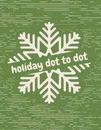 Holiday Dot to Dot : Activity Book for Kids Ages 4-10 Holiday Themed Gifts