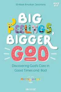 Big Feelings, Bigger God : Discovering God's Care in Good Times and Bad (Kidz Devotionals) （GJR）