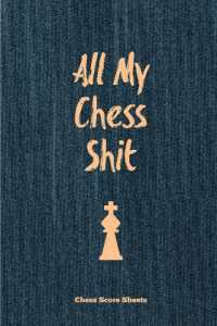 All My Chess Shit, Chess Score Sheets : Record & Log Moves, Games, Score, Player, Chess Club Member Journal, Gift, Notebook, Book, Game Scorebook
