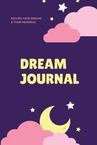 Dream Journal : Record Your Dreams Diary, Reflect & Remeber, Logbook, Writing Notebook, Gift, Book