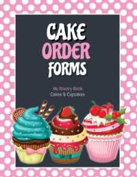 Cake Order Forms : Bakery Business Details, Customer Orders Form Book, Professional and Home, Cookies, Cupcakes, Cakes, Planner, Notebook