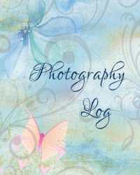 Photography Log : Photoshoot Record Book and Organizer, Professional Photographer Journal, Photography Business