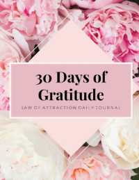 30 Days of Gratitude : Law of Attraction, Mindfulness Journal, Daily Reflection, Attitude of Gratitude, Positivity Affirmations