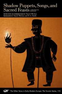 Shadow Puppets, Songs, and Sacred Feasts : Celebrations of the Indo-Portuguese Nuns in the Eighteenth-Century Real Convento de Santa Mónica, Goa, India. a Bilingual Edition (The Other Voice in Early Modern Europe: The Toronto Series)
