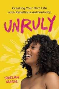 Unruly : Creating Your Own Life with Rebellious Authenticity