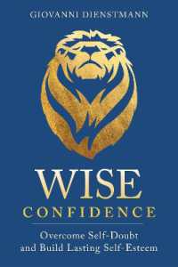 Wise Confidence : Overcome Self-Doubt and Build Lasting Self-Esteem
