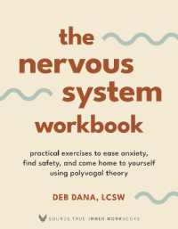 The Nervous System Workbook : Practical Exercises to Ease Anxiety, Find Safety, and Come Home to Yourself Using Polyvagal Theory
