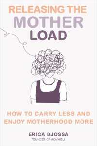 Releasing the Mother Load : How to Carry Less and Enjoy Motherhood More