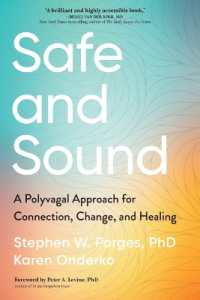 Safe and Sound : A Polyvagal Approach for Connection, Change, and Healing
