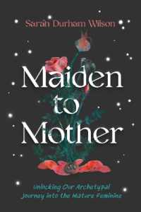 Maiden to Mother : Unlocking Our Archetypal Journey into the Mature Feminine