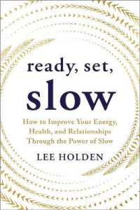Ready, Set, Slow : How to Improve Your Energy, Health, and Relationships through the Power of Slow