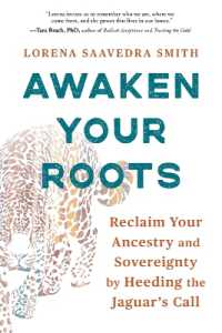 Awaken Your Roots : Reclaim Your Ancestry and Sovereignty by Heeding the Jaguar's Call
