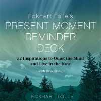 Eckhart Tolle's Present Moment Reminder Deck : 52 Inspirations to Quiet the Mind and Live in the Now, with Desk Stand