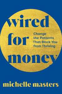 Wired for Money : Change the Patterns That Block You from Thriving