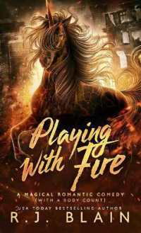 Playing with Fire : A Magical Romantic Comedy (with a body count) (Magical Romantic Comedy (with a Body Count))