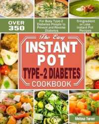 The Easy Instant Pot Type-2 Diabetes Cookbook: Over 350 5-Ingredient or Less Instant Pot Recipes for Busy Type-2 Diabetes People to Prevent and Revers