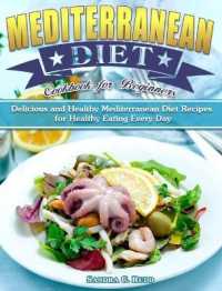 Mediterranean Diet Cookbook for Beginners: Delicious and Healthy Mediterranean Diet Recipes for Healthy Eating Every Day