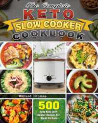 The Complete Keto Slow Cooker Cookbook : 500 Easy Keto Slow Cooker Recipes for Rapid Fat Loss
