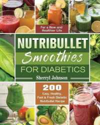 Nutribullet Smoothies for Diabetics : 200 Easy, Healthy, Fast & Fresh Diabetic Nutribullet Recipe for a New and Healthier Life