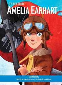 It's Her Story Amelia Earhart : A Graphic Novel (It's Her Story) （Library Binding）