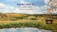 Together We'll See : A Book of Pictures and Poems