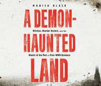 A Demon-Haunted Land : Witches, Wonder Doctors, and the Ghosts of the Past in Post-WWII Germany
