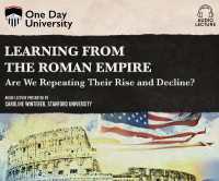 Learning from the Roman Empire : Are We Repeating Their Rise and Decline? (One Day University)