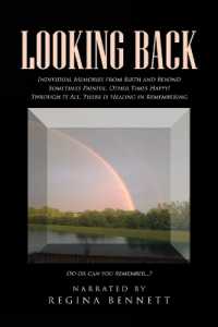 Looking Back : Individual Memories from Birth and Beyond Sometimes Painful, Other Times Happy! through It All, There Is Healing in Remembering Do or can you remember...?