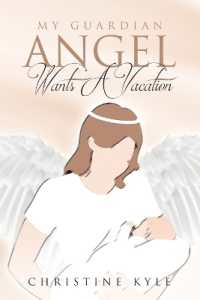 My Guardian Angel Wants a Vacation