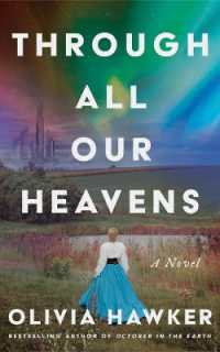 Through All Our Heavens : A Novel