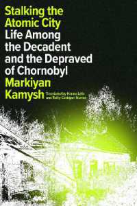 Stalking the Atomic City : Life among the Decadent and the Depraved of Chornobyl
