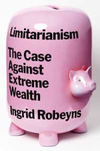 経済的限度主義：極端な富への反対論<br>Limitarianism : The Case against Extreme Wealth