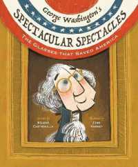 George Washington's Spectacular Spectacles : The Glasses That Saved America