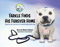Farkle Finds His Furever Home : Based on the True Story of a Special Needs Shelter Dog (Farkle and Friends)