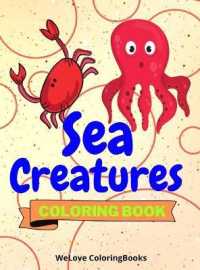Sea Creatures Coloring Book : Cute Sea Creatures Coloring Book Sea Creatures Coloring Pages for Kids 25 Incredibly Cute and Lovable Sea Creatures