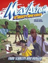 Food Scarcity and Hunger : A Max Axiom Super Scientist Adventure (Max Axiom and the Society of Super Scientists)