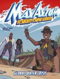 Global Water Crisis : A Max Axiom Super Scientist Adventure (Max Axiom and the Society of Super Scientists)