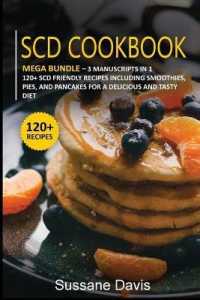 Scd Cookbook : MEGA BUNDLE - 3 Manuscripts in 1 - 120+ SCD- friendly recipes including smoothies, pies, and pancakes for a delicious and tasty diet
