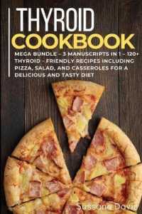 Thyroid Cookbook : MEGA BUNDLE - 3 Manuscripts in 1 - 120+ Thyroid- friendly recipes including pizza, salad, and casseroles for a delicious and tasty diet