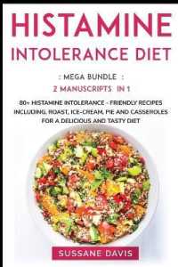 Histamine Intolerance Diet : MEGA BUNDLE - 2 Manuscripts in 1 - 80+ Histamine Intolerance - friendly recipes including roast, ice-cream, pie and casseroles for a delicious and tasty diet