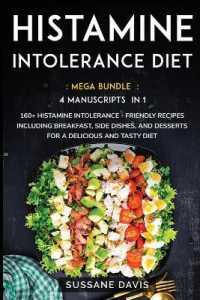 Histamine Intolerance Diet : MEGA BUNDLE - 4 Manuscripts in 1 - 160+ Histamine Intolerance - friendly recipes including breakfast, side dishes, and desserts for a delicious and tasty diet