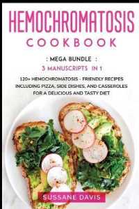 Hemochromatosis Cookbook : MEGA BUNDLE - 3 Manuscripts in 1 - 120+ Hemochromatosis - friendly recipes including pizza, side dishes, and casseroles for a delicious and tasty diet