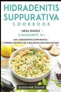 Hidradenitis Suppurativa Cookbook : MEGA BUNDLE - 6 Manuscripts in 1 - 240+ Hidradenitis Suppurativa - friendly recipes for a balanced and healthy diet